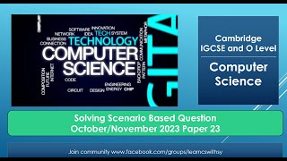 IGCSEO Level Computer Science  The Scenariobased Question15 Marks OctoberNovember 2023 Paper 23 [upl. by Darbee]