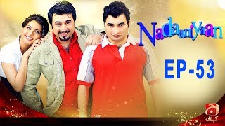 Nadaniyaan  Episode 53  GEO KAHANI [upl. by Milburn]