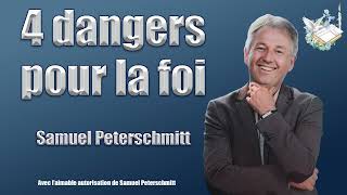 4 dangers pour la foi Samuel Peterschmitt [upl. by Nnarefinnej]