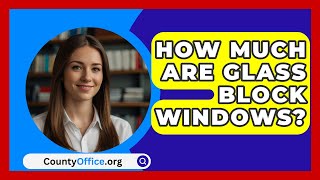 How Much Are Glass Block Windows  CountyOfficeorg [upl. by Ikkir]