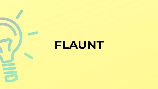 What is the meaning of the word FLAUNT [upl. by Havard72]