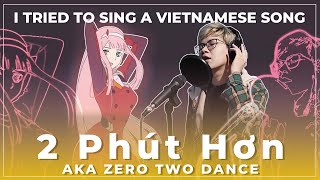 I Tried to Sing【2 Phut Hon】TikTok Viral Zero Two Dance Song Cover [upl. by Nahsyar]