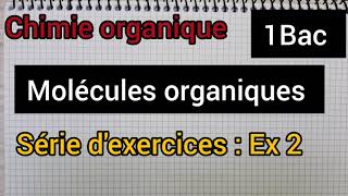 chimie organique molécules organiques série dexercices  ex2 1bac الأولى بكالوريا [upl. by Tugman]