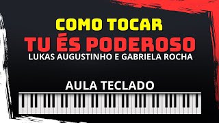 COMO TOCAR TU ES PODEROSO  INTRODUÇÃO TECLADO  LUKAS AUGUSTINHO E GABRIELA ROCHA [upl. by Lapo]