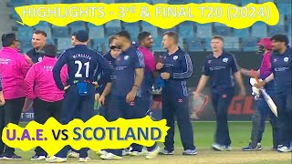 Highlights  UAE vs Scotland 3rd Final T20  Scotland Tour of United Arab Emirates 2024 [upl. by Yssim]