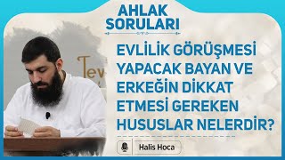 Evlilik görüşmesi yapacak bayan ve erkeğin dikkat etmesi gereken hususlar nelerdir Halis Hoca [upl. by Aikcin]