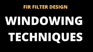 WINDOWING TECHNIQUESFIR FILTER DESIGN [upl. by Stanzel293]