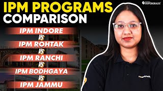 Comparing Different IPM Programs 🔎 IPMAT Indore vs Rohtak vs Ranchi vs Bodhgaya vs Jammu 🎯 [upl. by Llirrem838]