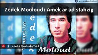 Zedek Mouloud  Amek ar ad stahziɣ Album Tamurtiw [upl. by Rebeh809]