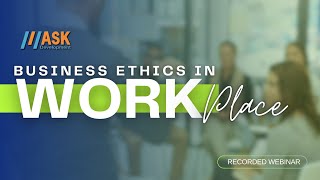 ETHICS Matter in the Workplace Today  39th Professional Webinar [upl. by Healy]