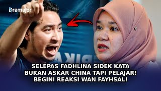 SELEPAS Fadhlina Sidek Kata Bukan Askar China Tapi Pelajar Begini Reaksi Wan Fayhsal [upl. by Ondine]