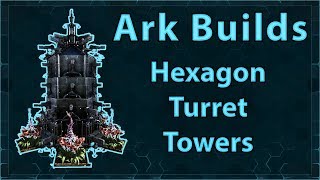 Ark Builds  Hexagon Turret Tower Designs [upl. by Eeloj789]