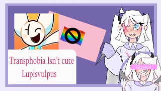 Transphobia isnt cute LupisvulpesPt1 [upl. by Cynthia712]