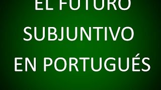 Portugués  El Futuro Subjuntivo Lección 17 [upl. by Leirza]