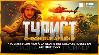 quotTouristequotun film à la gloire des soldats russes en Centrafrique [upl. by Breed]