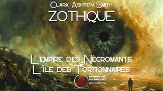 Zothique  LEmpire des Nécromants amp LIle des Tortionnaires Clark Ashton Smith  19321951 [upl. by Wilscam]