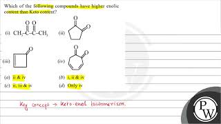 Which of the following compounds have higher enolic content than Keto content i ii iii i [upl. by Dickerson]