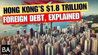 Hong Kongs 18 Trillion Foreign Debt Explained [upl. by Sontag]