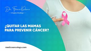 ¡Quitar Las Mamas Para Prevenir Cáncer  Dr Franco Krakaur  Cirujano Oncólogo [upl. by Hiroko]