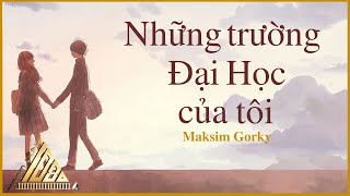 Những Trường Đại Học Của Tôi  Maksim Gorky  Văn Học Nước Ngoài  Trạm Dừng 1080 [upl. by Anthiathia737]