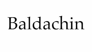 How to Pronounce Baldachin [upl. by Terese]