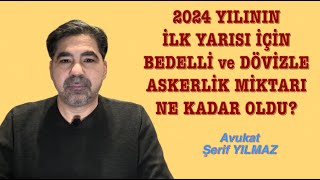 2024 YILININ IÌ‡LK YARISI IÌ‡CÌ§IÌ‡N BEDELLIÌ‡ ve DOÌˆVIÌ‡ZLE ASKERLIÌ‡K MÄ°KTARI NE KADAR OLDU [upl. by Karlyn35]