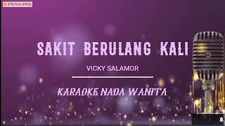 Vicky Salamor  Sakit Berulang Kali  Karaoke Nada Wanita [upl. by Nessej]