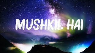 Vishal Mishra  Mushkil Hai  Lyrics [upl. by Cathi]