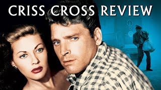 Criss Cross  1949  Movie Review  Masters of Cinema 231  Burt Lancaster  Robert Siodmak  Noir [upl. by Ricki]