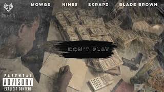 Mowgs feat Nines Skrapz amp Blade Brown  Don’t Play Remix [upl. by Silvestro110]