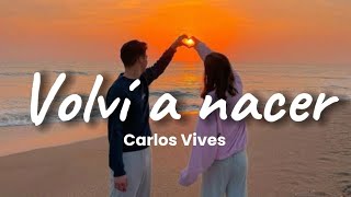 Quiero casarme contigo quedarme a tu lado ser el bendecido con tu amor🎶Carlos Vives volví a nacer [upl. by Arbe]