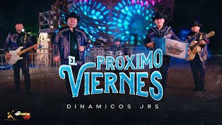 Dinámicos Jrs  El Próximo Viernes Video Oficial [upl. by Fabi]