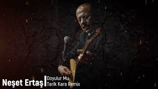 Neşet Ertaş  Doyulur Mu Tarik Kara Remix [upl. by Nivac]