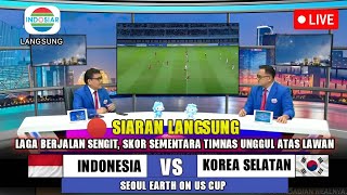 🔴 LIVE INDOSIAR • INDONESIA U20 VS KOREA SELATAN • SEOUL EARTH ON US CUP 2024 • TIMNAS MENDOMINASI [upl. by Riella]