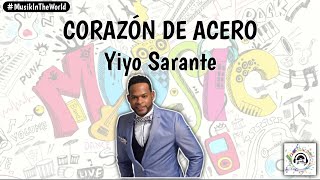 Yiyo Sarante  Corazón de Acero Letra  Lyrics [upl. by Nyhagen]