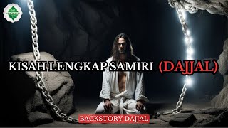 Dilahirkan dari Dosa Sejarah Masa Kecil Hingga Dewasa Samiri Dajjal yang Mengerikan [upl. by Eversole]