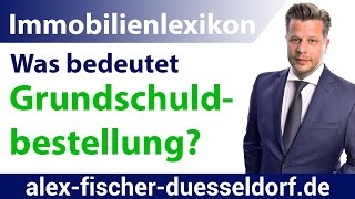 Was bedeutet Grundschuldbestellung Einfach erklärt Immobilien Definitionen [upl. by Margarida]