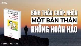 Bình thản chấp nhận một bản thân không hoàn hảo  Sách Sức mạnh của cảm xúc [upl. by Ridglea]