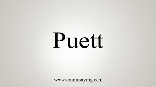 How To Say Puett [upl. by Fair]