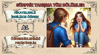 HİKAYELERLE İNGİLİZCE ÖĞRENİN  A1 İNGİLİZCE KELİMELER  İNGİLİZCE FİİLLER  sürpriz tanışma TAMAMI [upl. by Pussej411]