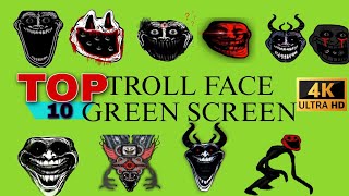 Top 10 Troll face Green Screen 😱🔥😈  100 Copyright free  Ajay mahar  GREEN SCREEN [upl. by Neirrad]