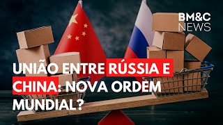 UNIÃO ENTRE RÚSSIA E CHINA SERÁ UMA NOVA ORDEM MUNDIAL [upl. by Amalbergas]