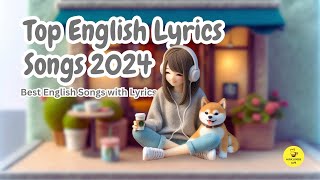 Top English Lyrics Songs 2024 🌻 Best English Songs 2024 [upl. by Hsiwhem639]