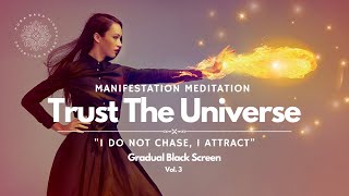 Trust The Universe Manifestation Meditation I Do Not Chase  I Attract 🧲✨ [upl. by Ponce]