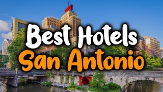 Best Hotels In San Antonio Texas  For Families Couples Work Trips Luxury amp Budget [upl. by Nixie]