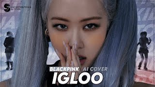 AI COVER  How Would quotBLACKPINKquot Sing quotIGLOOquot By KISS OF LIFE [upl. by Odlanyer]