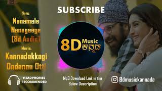 Nana Mele Nanageega 8D Audio  Kannadakkagi Ondannu Otti  8D Music Kannada [upl. by Rozina]