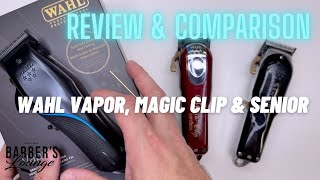 Wahl Vapor REVIEW amp COMPARISON To The 5 Star Magic Clip amp Cordless Senior Clipper [upl. by Spear]