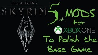 TOP 5 ish MODS YOU NEED TO FIX SKYRIM Xbox One [upl. by Reld]