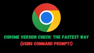 Chrome Version Check The FASTEST Way Using Command Prompt [upl. by Bruner]